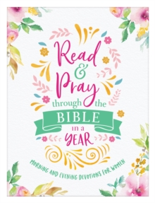 Image for Read & Pray through the Bible in a Year: Morning and Evening Devotions for Women