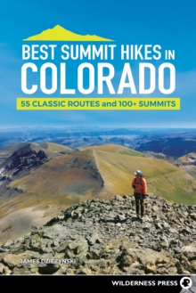 Image for Best summit hikes in Colorado: the only guide you'll ever need : 55 classic routes and 90+ summits