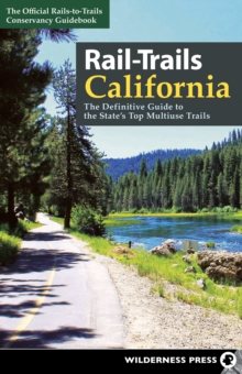 Image for Rail-trails : California: the definitive guide to the state's top multiuse trails