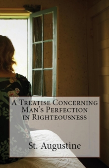 Image for A Treatise Concerning Man's Perfection in Righteousness