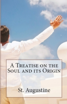 Image for A Treatise on the Soul and its Origin