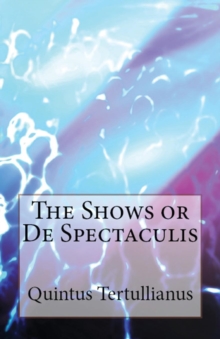 Image for De Spectaculis : The Shows