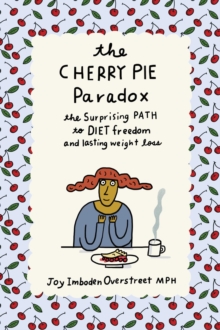 Image for Cherry Pie Paradox: The Surprising Path to Diet Freedom and Lasting Weight Loss