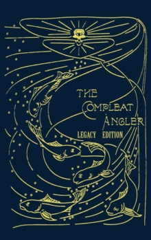 Image for The Compleat Angler - Legacy Edition : A Celebration Of The Sport And Secrets Of Fishing And Fly Fishing Through Story And Song