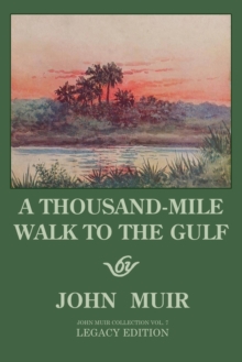 Image for A Thousand-Mile Walk To The Gulf - Legacy Edition : A Great Hike To The Gulf Of Mexico, Florida, And The Atlantic Ocean