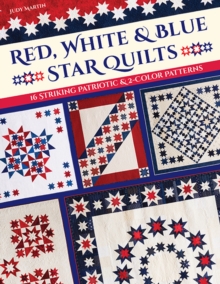 Red, White & Blue Star Quilts: 16 Striking Patriotic & 2-Color Patterns