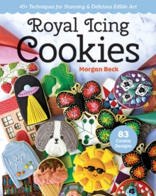 Image for Royal icing cookies  : 45+ techniques for stunning and delicious edible art