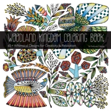 Woodland Kingdom Coloring Book: 65+ Whimsical Designs for Creativity & Relaxation