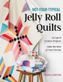 Image for Not-Your-Typical Jelly Roll Quilts