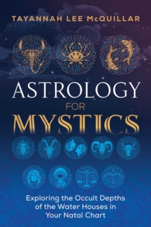 Astrology for Mystics: Exploring the Occult Depths of the Water Houses in Your Natal Chart