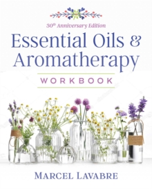 Essential Oils and Aromatherapy Workbook