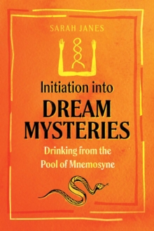 Image for Initiation Into Dream Mysteries: Drinking from the Pool of Mnemosyne