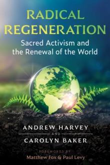 Image for Radical regeneration: sacred activism and the renewal of the world