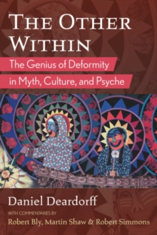 Image for The other within  : the genius of deformity in myth, culture, and psyche