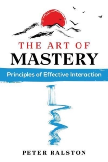 The Art of Mastery: Principles of Effective Interaction