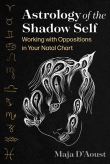 Image for Astrology of the shadow self  : working with oppositions in your natal chart