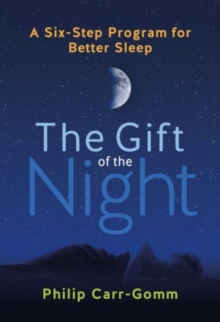 Image for The gift of the night  : a six-step program for better sleep