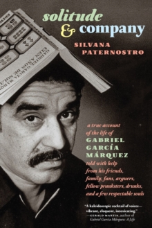 Image for Solitude & company  : a true account of the life of Gabriel Garcia Marquez