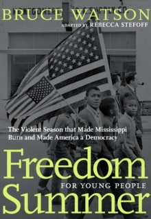 Image for Freedom Summer for young people: the savage season of 1964 that made Mississippi burn and made America a democracy