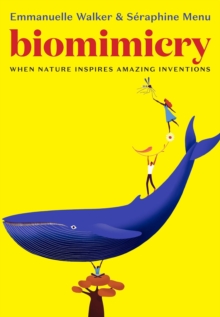 Image for Biomimicry  : when nature inspires amazing inventions