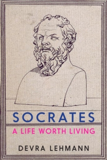 Socrates: A Life Worth Living