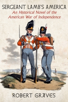 Sergeant Lamb’s America: An Historical Novel of the American War of Independence