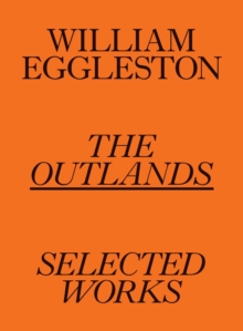 Image for William Eggleston: The Outlands, Selected Works