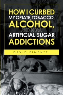 Image for How I Curbed My Opiate, Tobacco, Alcohol and Now Artificial Sugar Addictions