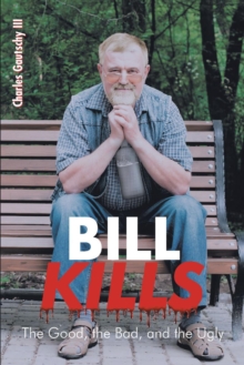 Image for Bill Kills: The Good the Bad and the Ugly