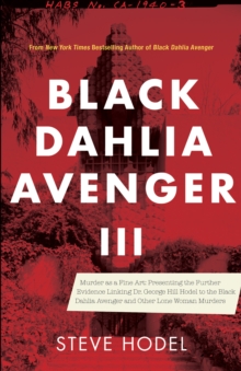 Image for Black Dahlia avenger.: presenting the further evidence linking Dr. George Hill Hodel to the Black Dahlia avenger and other lone woman murders (Murder as a fine art)