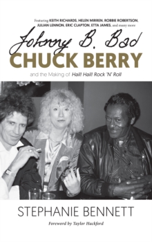 Image for Johnny B. Bad: Chuck Berry and the Making of Hail! Hail! Rock 'N' Roll