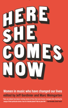 Image for Here she comes now  : women in music who have changed our lives