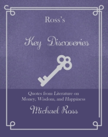 Ross’s Key Discoveries: Quotes from Literary Fiction on Wisdom, Money, and Happiness