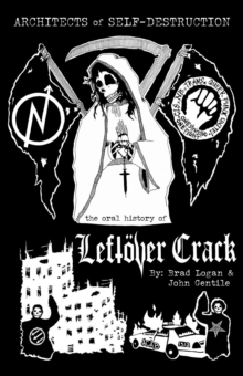 Image for Architects of Self-Destruction: The Oral History of Leftöver Crack