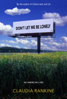 Image for Don't Let Me Be Lonely : An American Lyric
