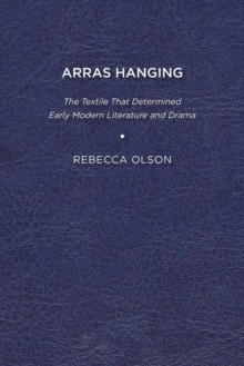 Image for Arras Hanging: The Textile That Determined Early Modern Literature and Drama