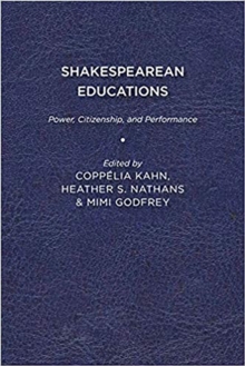 Image for Shakespearean Educations: Power, Citizenship, and Performance