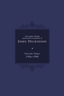 Image for Complete Writings and Selected Correspondence of John Dickinson : Volume 3