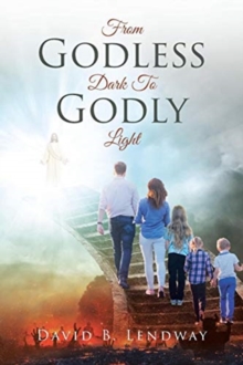 Image for From Godless Dark To Godly Light