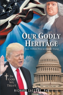 Image for Our Godly Heritage: From William Penn to Donald Trump