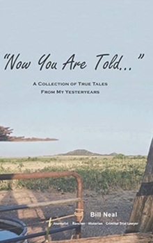 Image for Now You Are Told : A Collection of True Tales From My Yesteryears