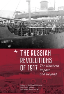 Image for The Russian Revolutions of 1917  : the northern impact and beyond
