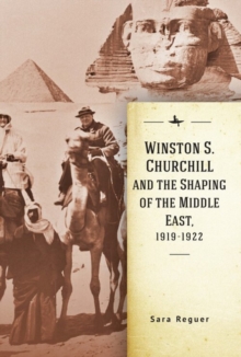 Image for Winston S. Churchill and the shaping of the Middle East, 1919-1922