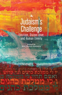 Image for Judaism's challenge: election, divine love, and human enmity