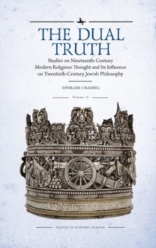 Image for The Dual Truth, Volumes I & II : Studies on Nineteenth-Century Modern Religious Thought and Its Influence on Twentieth-Century Jewish Philosophy