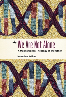 Image for We Are Not Alone: A Maimonidean Theology of the Other