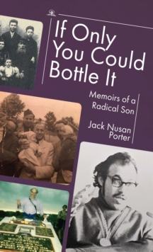 Image for If Only You Could Bottle It: Memoirs of a Radical Son
