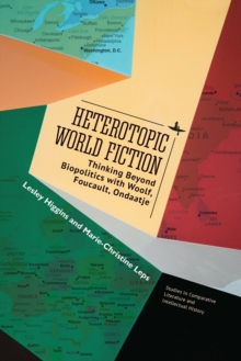 Heterotopic World Fiction: Thinking Beyond Biopolitics with Woolf, Foucault, Ondaatje