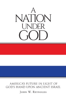 Image for Nation Under God: America's Future In Light Of God's Hand Upon Ancient Israel