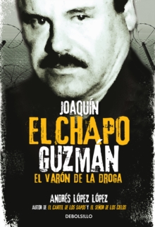Joaquin El Chapo Guzman: El Varon de la droga / Joaquin 'El Chapo" Guzman: The Drug Baron